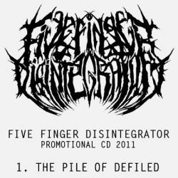 Five Finger Disintegrator : The Pile of Defiled